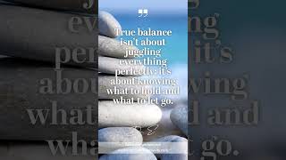 True Balance isnt about juggling everything its knowing what to hold and what to let go [upl. by Wareing]