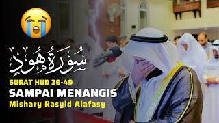 😭SAMPAI MENANGIS MENGHAYATI BACAAN SURAH HUD AYAT 3649 Syekh mishary rasyid Alafasy [upl. by Dirk]