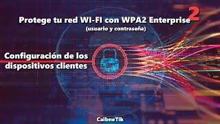 2️⃣ Asegura tu WIFI con WPA2 Enterprise ❗ Configuración de los clientes [upl. by Astiram]