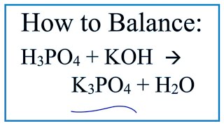 How to Balance H3PO4  KOH  K3PO4  H2O Phosphoric acid  Potassium hydroxide [upl. by Portwin]