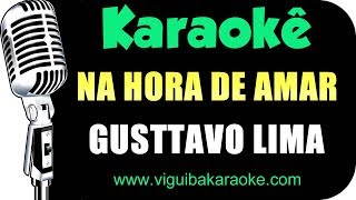 🎤 Gusttavo Lima  Na Hora de Amar  KARAOKÊ [upl. by Corotto312]