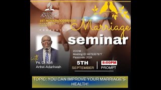 YOU CAN IMPROVE YOUR MARRIAGES HEALTHDAY 5Ps Dr Kofi AntwiAdarkwah1st NOVAWOODBRIDGE GH SDA CH [upl. by Toomin]