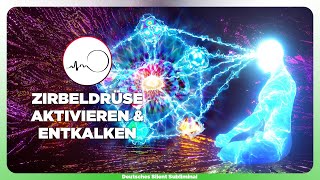 🎧 ZIRBELDRÜSE AKTIVIEREN ÖFFNEN amp ENTKALKEN  DRITTES AUGE AKTIVIERUNGSFREQUENZEN UND MUSIK ✨ [upl. by Dawkins]