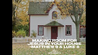 Making Room For Jesus In Your House  Matthew 9 amp Luke 8 [upl. by Rotkiv573]