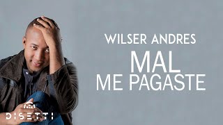 Wilser Andres y Jhonier  Mal Me Pagaste Audio Original [upl. by Nahem]