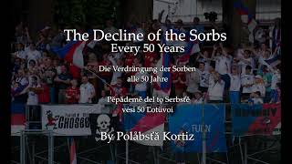 The Decline of the Sorbs every 50 Years [upl. by Johppah]