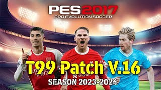 PES 2017 T99 PATCH 2024 V16 PC BAJOS RECURSOS PARCHE TODO COMPLETO Y MUCHOS MODS PARA ESTE PARCHE😍 [upl. by Anauqal538]