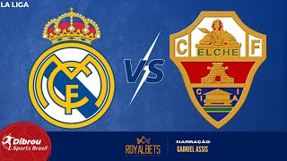 REAL MADRID X ELCHE AO VIVO  LA LIGA  RODADA 21  NARRAÇÃO [upl. by Castle]