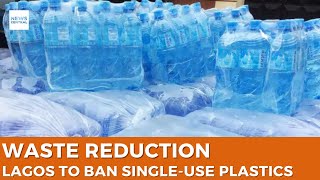 Lagos State to Ban SingleUse Plastics and Sachet Water by 2025 [upl. by Swisher]