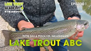 PESCARE TROTA LAGO ECCO lABC della pesca col GALLEGGIANTE » LAKE TROUT Academy S4E1 [upl. by Lehcsreh]