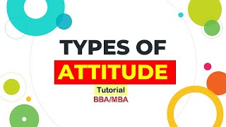 Different Types of Attitudes of People  Organizational Behavior [upl. by Latnahs78]