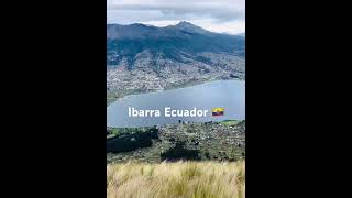 Ibarra Ecuador 🇪🇨 imbabura quito southamerica guayaquil andes vilcabamba cuenca travel [upl. by Ruel]