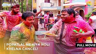 Popatlal Ne Kiya Holi Khelna Cancel FULL MOVIE  Taarak Mehta Ka Ooltah Chashmah Ep 1363  1365 [upl. by Giess]