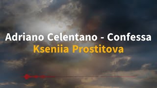 Confessa Live  Adriano Celentano Адриано Челентано  Kseniia Prostitova Cover [upl. by Jamnes998]