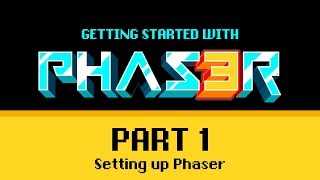 Part 1 Setting Up  Getting Started with Phaser 3 [upl. by Nil]