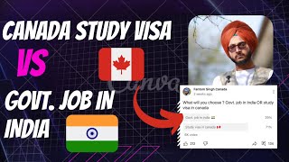 Canada study visa VS Govt job in India  Which is better [upl. by Fabrianne106]