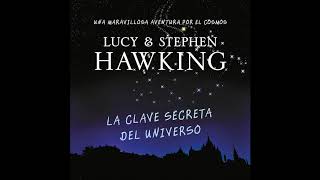 La clave secreta del universo  Lucy amp Stephen Hawking AUDIOLIBRO [upl. by Niemad]