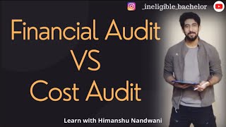 Cost Audit and Financial Audit  Auditing  Audit  ICAI  VNSGU  BCom Sem 6  himanshunandwani [upl. by Kroll273]