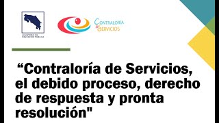 Webinario quotContraloría de Servicios el debido proceso derecho de respuesta y pronta resoluciónquot [upl. by Reinhard]