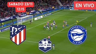 🔴 ATLETICO MADRID  DEPORTIVO ALAVES EN VIVO  LIGA DE ESPAÑA EN FUT AND GOL [upl. by Znieh]