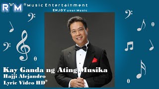 Kay Ganda ng Ating Musika  Hajji Alejandro ®Lyric Video HD [upl. by Ahtimat]