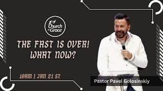 Church Of Grace Live  The Fast Is Over What Now  Pastor Pavel Golosinskiy [upl. by Adnolor858]