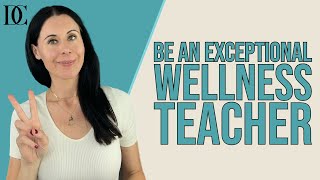 Quickest Route To Being An Exceptional Wellness Teacher [upl. by Nahgem]