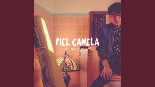 Piel Canela [upl. by Lyrrad]