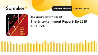 The Entertainment Report Ep 2319 101024 made with Spreaker [upl. by Ruhtracm]