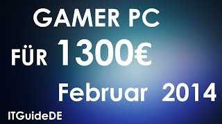 GAMING PC FÜR 1300€ FEBRUAR 2014 [upl. by Eugeniusz]