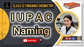 IUPAC Naming  Nomenclature  Organic Compounds  Important Rules  CBSE  Class 12  Chemistry [upl. by Eimarrej]