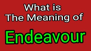 Endeavour  Meaning Of Endeavour  English Vocabulary [upl. by Kendre797]