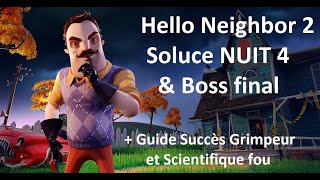 Hello Neighbor 2  Soluce Nuit 4 et Boss final  Succès Scientifique fou et Grimpeur [upl. by Yeltnerb]