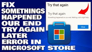 How To Fix Somethings Happened on Our End Try again later Error in Microsoft Store [upl. by Maiga]