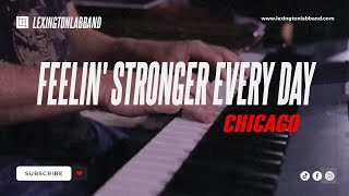 Feelin’ Stronger Every Day Chicago  Lexington Lab Band [upl. by Neelyar]