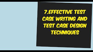 7Effective Test Case Writing and Test Case Design Techniques [upl. by Dodi350]