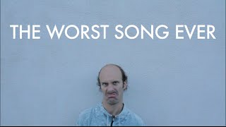 The Worst Song Ever [upl. by Lesko]