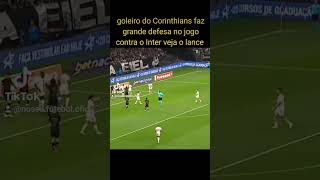 goleiro do Corinthians faz grande defesa no jogo contra o Inter veja o lance [upl. by Carlita]