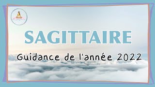 SAGITTAIRE  GUIDANCE DE LANNÉE 2022 [upl. by Handler]