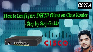 How to Configure DHCP Client on Cisco Router  Step by Step Guide [upl. by Oinoitna]