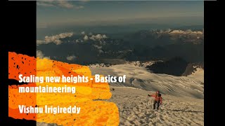 Scaling new heights  Basics of mountaineering  Vishnu Irigireddy [upl. by Dustman390]