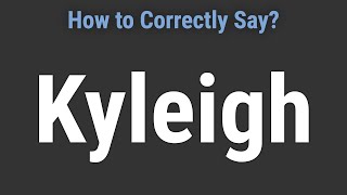 How to Pronounce Name Kyleigh Correctly [upl. by Greggs]