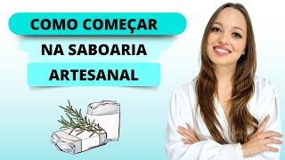 Como começar na Saboaria Artesanal Dicas Práticas [upl. by Pincince]