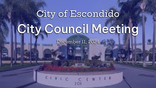 Escondido City Council Meeting  December 11 2024 [upl. by Acire]