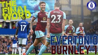 Everton 01 Burnley  The Final Word [upl. by Pammi]