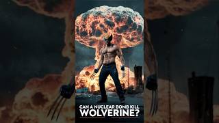 Can a Nuclear Bomb Actually Kill Wolverine wolverine deadpool3 marvel mcu shorts [upl. by Burtie]