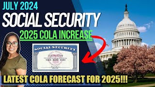 NEW SOCIAL SECURITY UPDATE JULY 2024 NEW 2025 COLA PROJECTION Cost of Living Adjustment Estimate [upl. by Batty193]