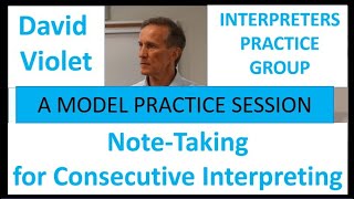 Note Taking for Consecutive Interpreting David Violet A MODEL PRACTICE SESSION [upl. by Trebreh]