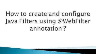 How to create and configure Java Filters using WebFilter annotation [upl. by Parette]