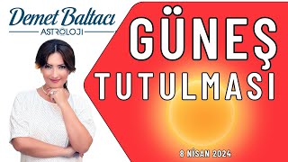 Güneş Tutulması 8 Nisan 2024 Koç Burcunda Astrolog Demet Baltacı ile astroloji tutulma burçlar [upl. by Alain]